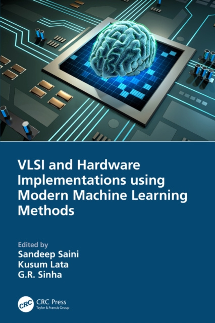 E-book VLSI and Hardware Implementations using Modern Machine Learning Methods Sandeep Saini