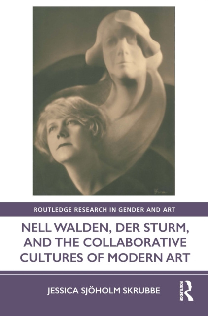 E-kniha Nell Walden, Der Sturm, and the Collaborative Cultures of Modern Art Jessica Sjoholm Skrubbe