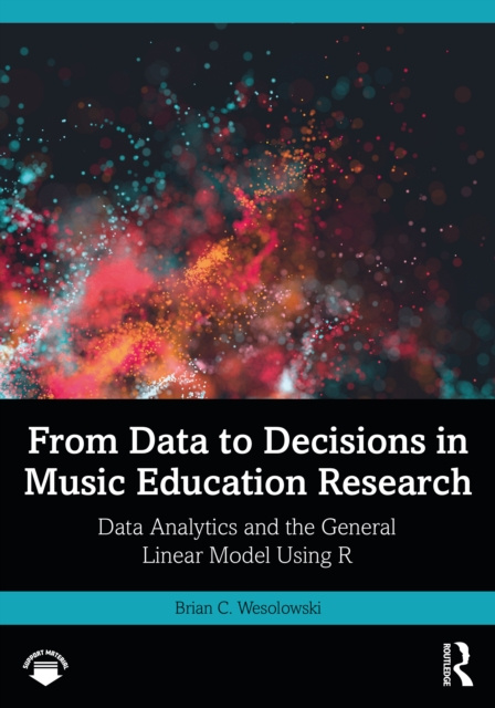 E-kniha From Data to Decisions in Music Education Research Brian C. Wesolowski