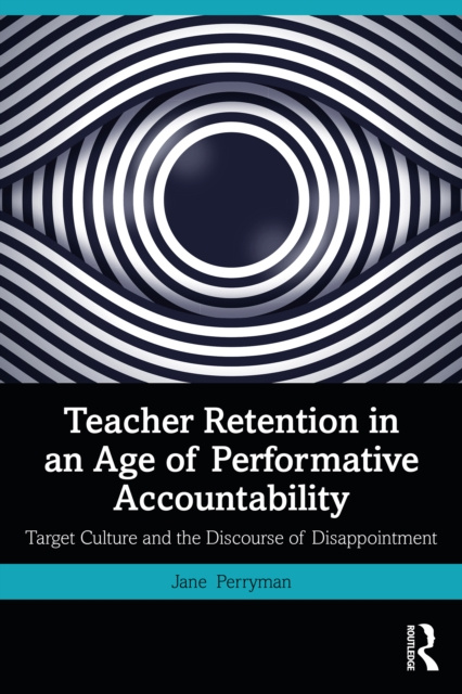 E-kniha Teacher Retention in an Age of Performative Accountability Jane Perryman