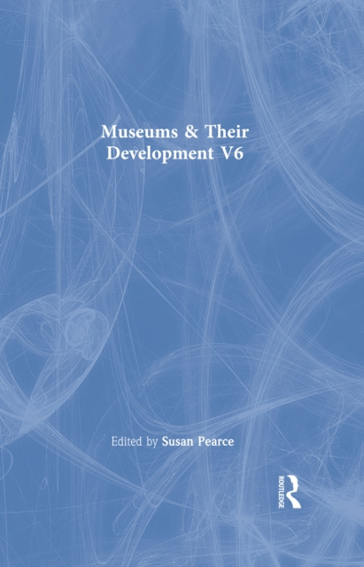 E-book Museums & Their Developmnt  V6 Susan Pearce