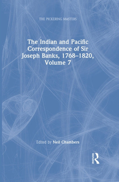 E-kniha Indian and Pacific Correspondence of Sir Joseph Banks, 1768-1820, Volume 7 Neil Chambers