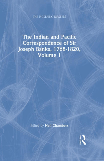 E-kniha Indian and Pacific Correspondence of Sir Joseph Banks, 1768-1820, Volume 1 Neil Chambers