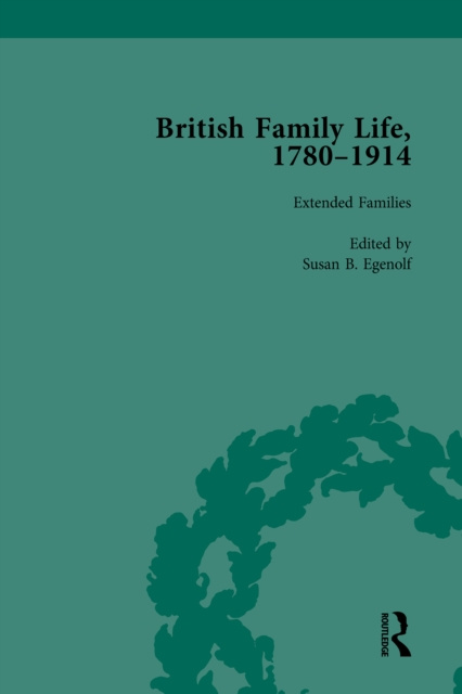 E-knjiga British Family Life, 1780-1914, Volume 4 Claudia Nelson