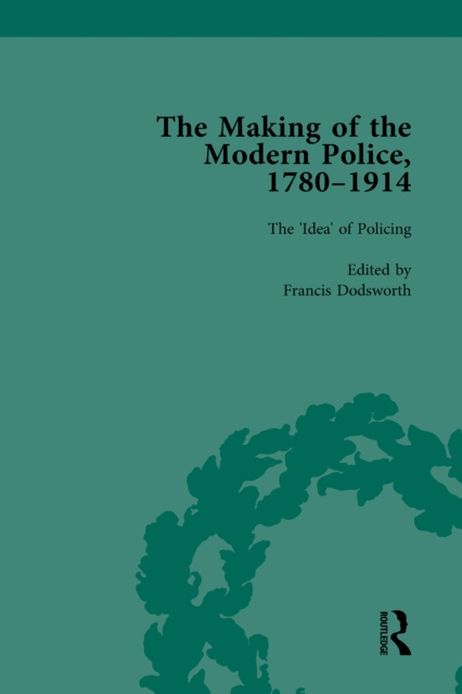 E-kniha Making of the Modern Police, 1780-1914, Part I Vol 1 Paul Lawrence