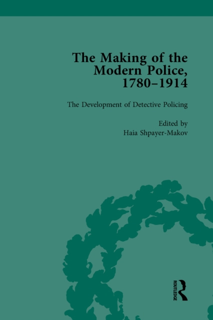 E-kniha Making of the Modern Police, 1780-1914, Part II vol 6 Paul Lawrence