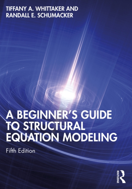 E-knjiga Beginner's Guide to Structural Equation Modeling Tiffany A. Whittaker