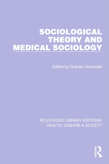 E-book Sociological Theory and Medical Sociology Graham Scambler