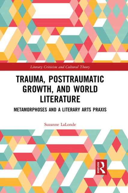E-kniha Trauma, Posttraumatic Growth, and World Literature Suzanne LaLonde