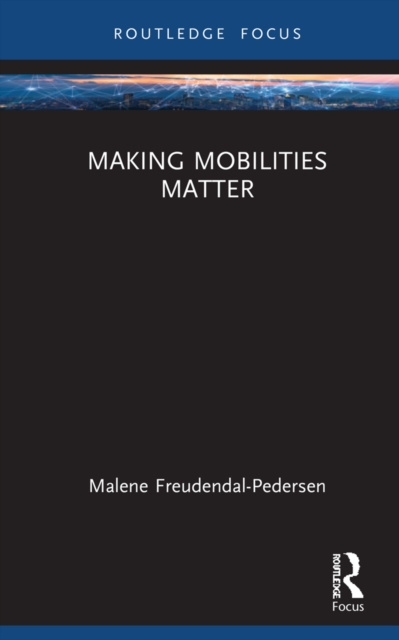 E-knjiga Making Mobilities Matter Malene Freudendal-Pedersen