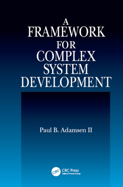 E-knjiga Framework for Complex System Development Paul B. Adamsen II