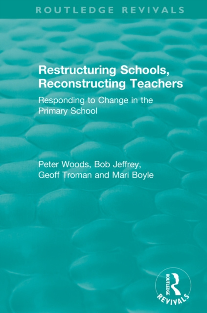 E-knjiga Restructuring Schools, Reconstructing Teachers Peter Woods