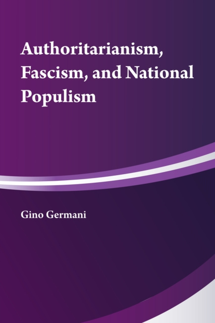 E-kniha Authoritarianism, National Populism and Fascism Gino Germani
