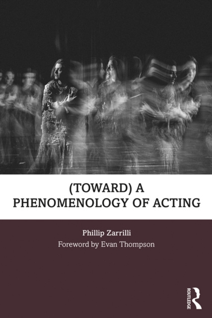 E-knjiga (toward) a phenomenology of acting Phillip Zarrilli