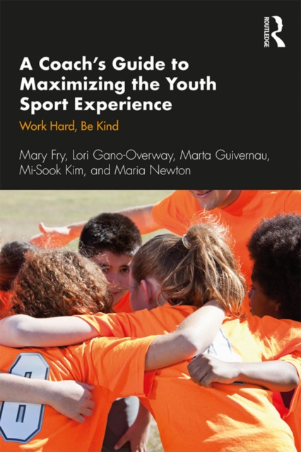 E-book Coach's Guide to Maximizing the Youth Sport Experience Mary Fry