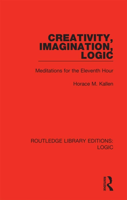 E-kniha Creativity, Imagination, Logic Horace M. Kallen