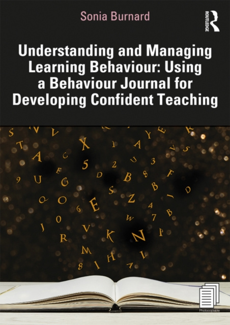 E-knjiga Understanding and Managing Learning Behaviour: Using a Behaviour Journal for Developing Confident Teaching Sonia Burnard