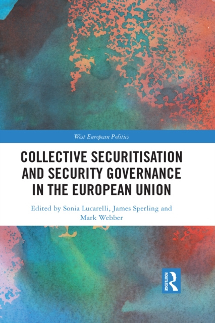 E-book Collective Securitisation and Security Governance in the European Union Sonia Lucarelli