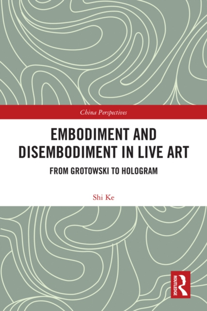 E-book Embodiment and Disembodiment in Live Art Ke Shi