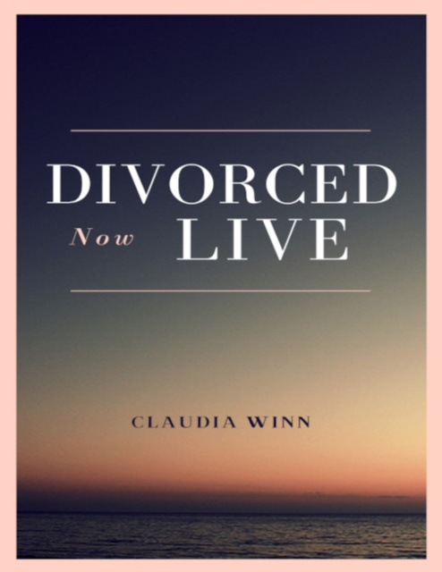 E-knjiga Divorced Now Live Winn Claudia Winn