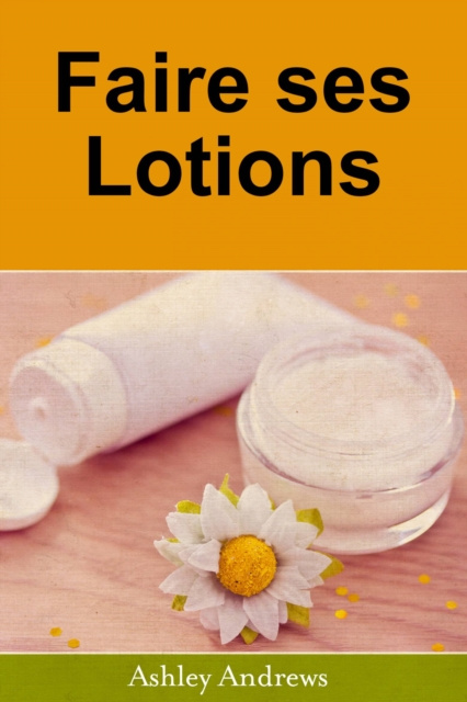 E-book Faire ses Lotions Ashley Andres