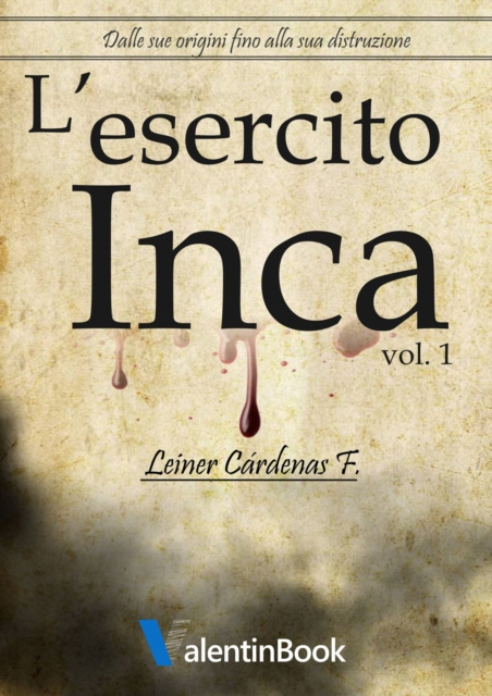 E-kniha L'esercito Inca: dalle origini fino alla sua distruzione Leiner Cardenas F.