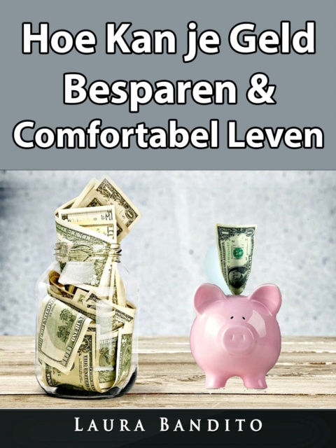 E-book Hoe Kan je Geld Besparen & Comfortabel Leven Laura Bandito