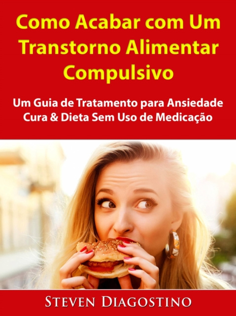 E-book Como Acabar com Um Transtorno Alimentar Compulsivo HiddenStuff Entertainment