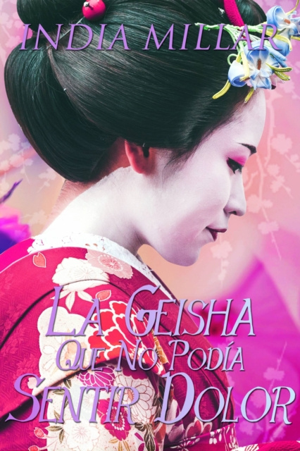 E-book La Geisha Que No Podia Sentir Dolor India Millar