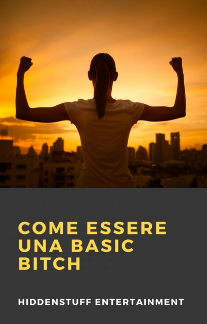 E-book Come Essere una Basic Bitch Hiddenstuff Entertainment