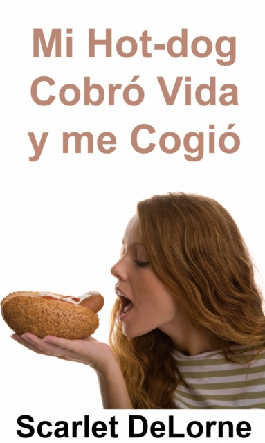 E-kniha Mi Hot-dog Cobro Vida y me Cogio Scarlet DeLorne