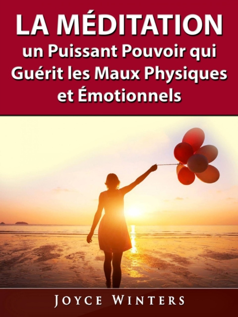 E-kniha La Meditation, un Puissant Pouvoir qui Guerit les Maux Physiques et Emotionnels Joyce Winters