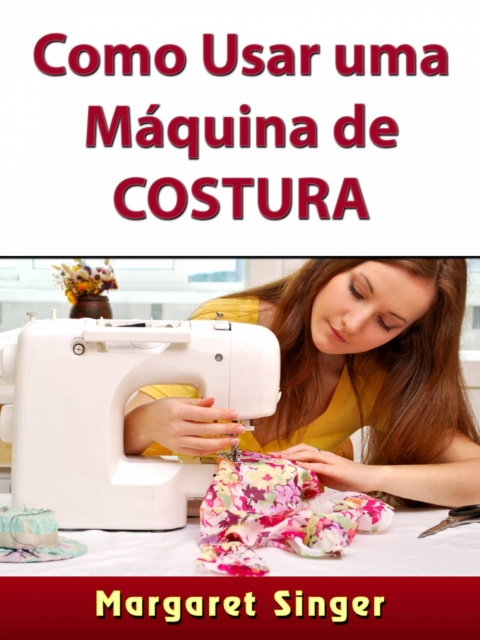 E-kniha Como Usar uma Maquina de Costura Margaret Singer