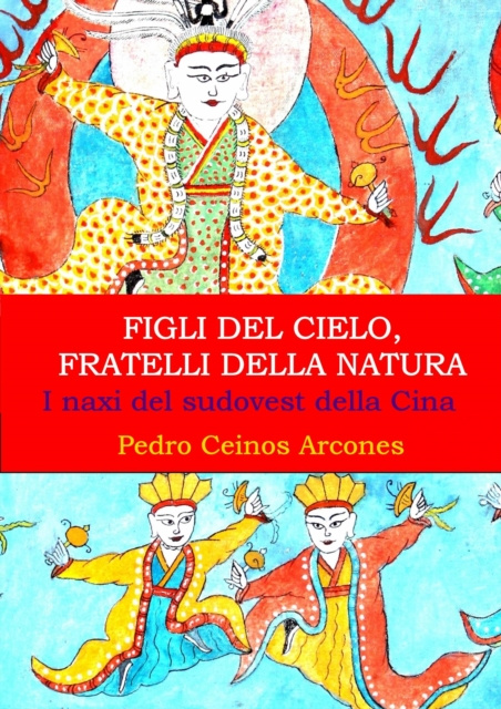 E-kniha Figli del Cielo, fratelli della natura, i naxi del sudovest della Cina Pedro Ceinos Arcones
