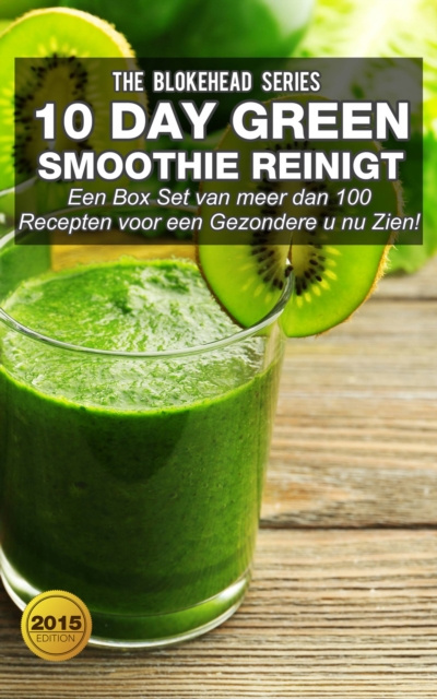 E-kniha 10 DayGreen smoothie reinigt  : Een Box Set van meer dan 100 recepten voor een gezondere u nu zien! The Blokehead