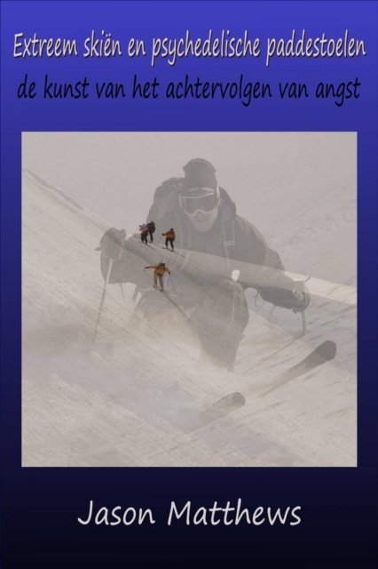 E-kniha Extreem skien en psychedelische paddestoelen Jason Matthews