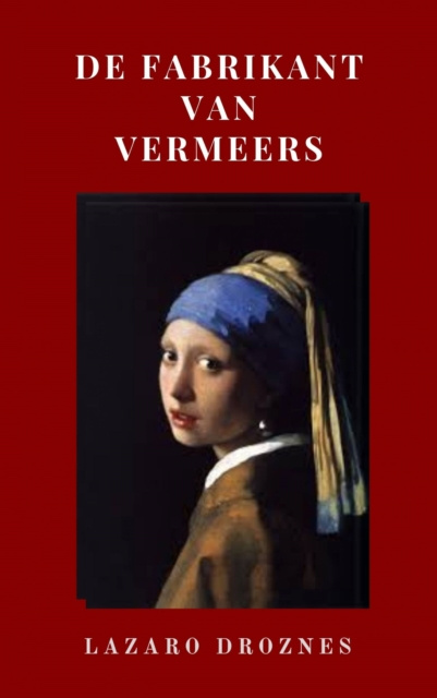 E-book De Fabrikant van Vermeers Lazaro Droznes