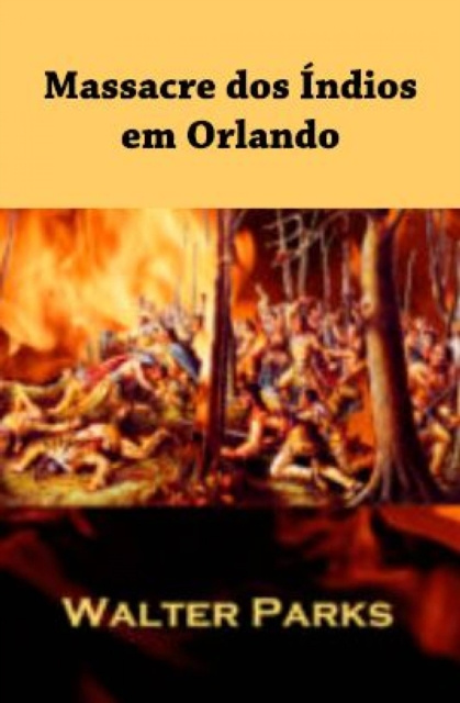 E-kniha Massacre dos Indios em Orlando Walter Parks