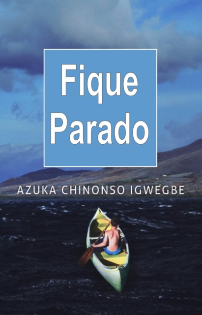 E-kniha Fique Parado Azuka Chinonso Igwegbe