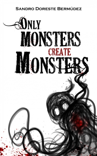 E-book Only Monsters Create Monsters Sandro Doreste Bermudez