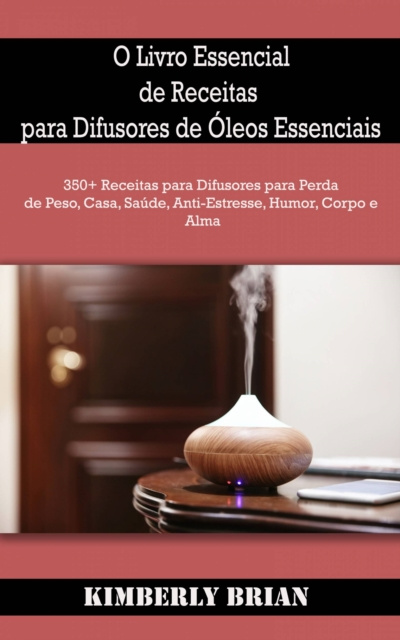 E-kniha O Livro Essencial de Receitas para Difusores de Oleos Essenciais Kimberly Brian