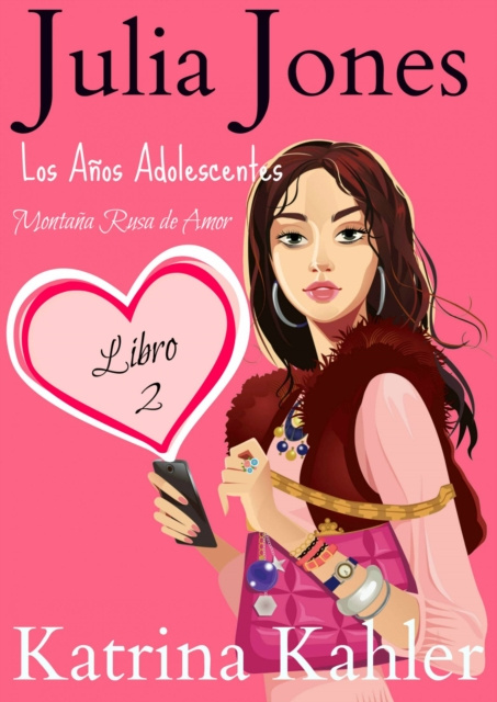 E-kniha Julia Jones - Los Anos Adolescentes: Libro 2 - Montana Rusa de Amor Katrina Kahler