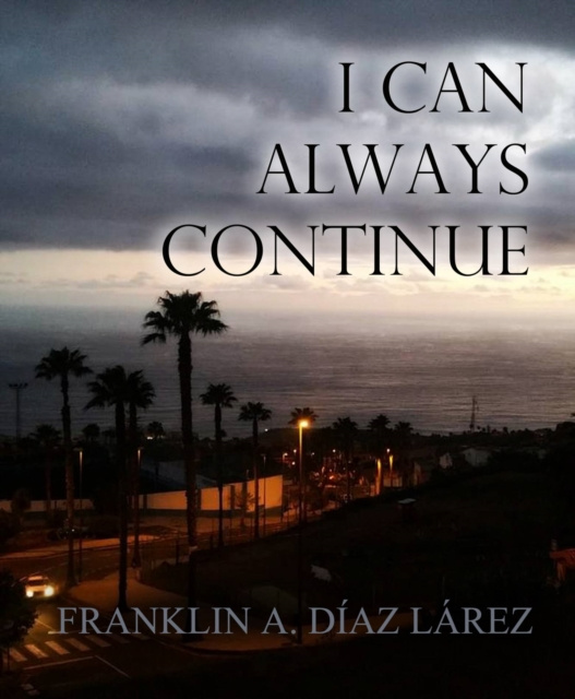 E-book I Can Always Continue Franklin A. Diaz Larez