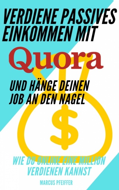 E-kniha Verdiene passives Einkommen mit Quora und hange deinen Job an den Nagel Marcus Pfeiffer