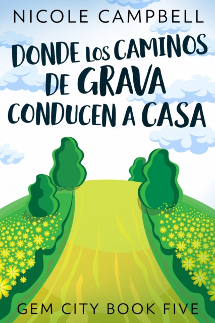 E-kniha Donde Los Caminos De Grava Conducen A Casa Nicole Campbell