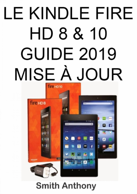 E-kniha Le Kindle Fire HD 8 & 10 Guide 2019 Mise A Jour Smith Anthony
