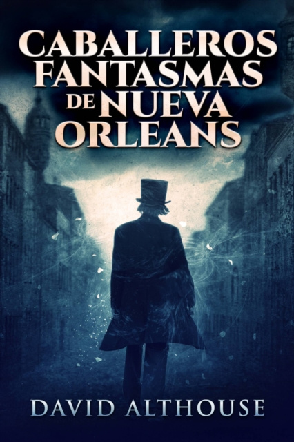 E-Book Caballeros Fantasmas de Nueva Orleans David Althouse