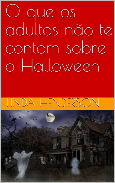 E-kniha O que os adultos nao te contam sobre o Halloween Linda Henderson