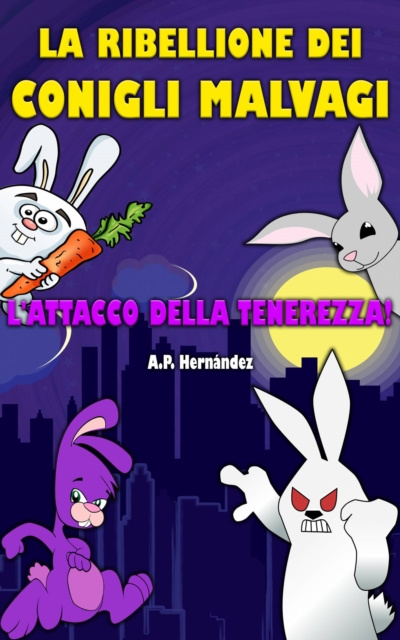 E-kniha La ribellione dei conigli malvagi. L'attacco della tenerezza! A.P. Hernandez