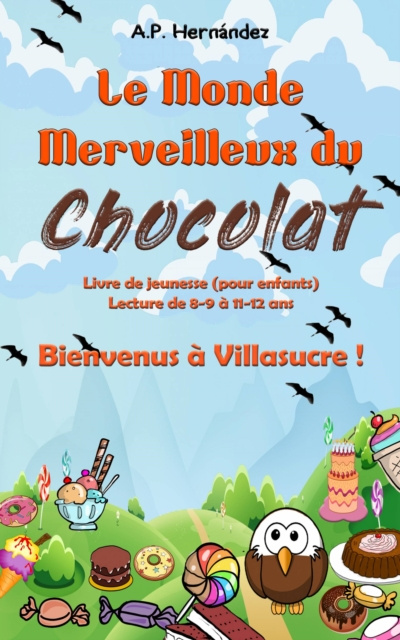 E-kniha Le Monde Merveilleux du Chocolat. Bienvenus a Villasucre ! A.P. Hernandez